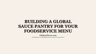 Building a Global Sauce Pantry for Your Foodservice Menu