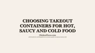 Choosing Takeout Containers for Hot, Saucy and Cold Food