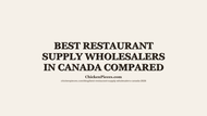 Best Restaurant Supply Wholesalers in Canada Compared