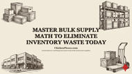 Master Bulk Supply Math to Eliminate Inventory Waste Today
