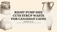 Right Pump Size Cuts Syrup Waste for Canadian Cafes