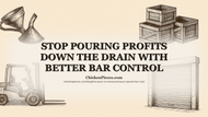 Stop Pouring Profits Down the Drain with Better Bar Control