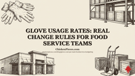 Glove Usage Rates: Real Change Rules for Food Service Teams
