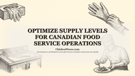 Optimize Supply Levels for Canadian Food Service Operations