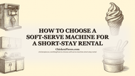 How to Choose a Soft-Serve Machine for a Short-Stay Rental