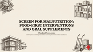 Screen for Malnutrition: Food-First Interventions and Oral