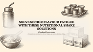Solve Senior Flavour Fatigue With These Nutritional Shake