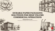 Durable Paper Packaging Solutions for High Volume in Canada