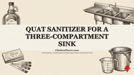 Quat Sanitizer for a Three-Compartment Sink: PPM, Ounces