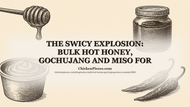 The Swicy Explosion: Bulk Hot Honey, Gochujang and Miso for