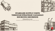 Stabilize Supply Costs Through Strategic Canadian Sourcing