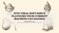 Five Viral Soft Serve Flavours Your Current Machine Can