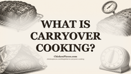 What Is Carryover Cooking? A Guide for Kitchen Teams