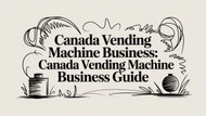 Canada Vending Machine Business: A Comprehensive Guide to Starting Your Venture