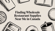Finding Wholesale Restaurant Supplies Near Me in Canada