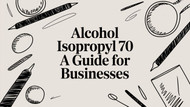 Alcohol Isopropyl 70 A Guide for Businesses