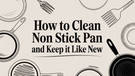 How to Clean Non Stick Pan and Keep It Like New