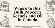 Where Do You Buy Popcorn Kernels and Oil Wholesale in Canada?