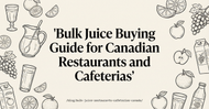 Bulk Juice Buying Guide for Canadian Restaurants and Cafeterias