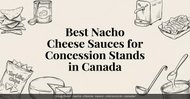 Best Nacho Cheese Sauces for Concession Stands in Canada