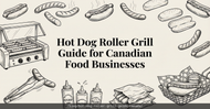 Hot Dog Roller Grill Guide: What to Buy for Your Canadian Food Business