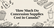 How Much Do Concession Supplies Cost in Canada? (2026 Price Guide)