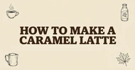 How to Make a Caramel Latte: A Canadian Cafe Guide