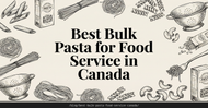 Best Bulk Pasta for Food Service in Canada