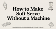 How to Make Soft Serve Without a Machine