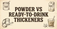 Powder vs. Ready-to-Drink Thickeners: Which is Best for Your Facility?