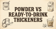 Powder vs. Ready-to-Drink Thickeners: Which is Best for Your Facility?