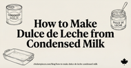 How to Make Dulce de Leche from Condensed Milk?