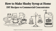 How to Make Slushy Syrup at Home: DIY Recipes vs Commercial Concentrates