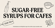 Best Sugar-Free Coffee Syrups for Canadian Cafes