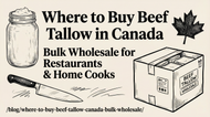 Where to Buy Beef Tallow in Canada: Bulk Wholesale for Restaurants and Home Cooks