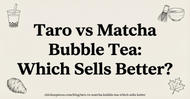 Taro vs Matcha Bubble Tea: Which Sells Better?