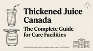 Thickened Juice Canada: IDDSI-Compliant Options for Care Facilities and Hospitals