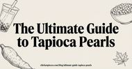 The Ultimate Guide to Tapioca Pearls: Sourcing, Cooking, and Storing