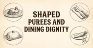 How Do Shaped Purees Improve Dining Dignity in Long-Term Care Facilities?