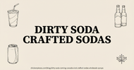Dirty Soda Is Coming to Canada: How to Build Viral Crafted Sodas With Wholesale Syrups and Soda Bases