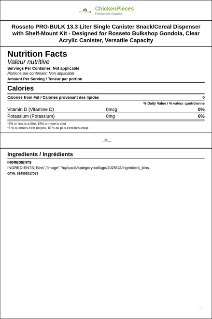 Rosseto PRO-BULK 13.3 Liter Single Canister Snack/Cereal Dispenser with Shelf-Mount Kit - Designed for Rosseto Bulkshop Gondola, Clear Acrylic Canister, Versatile Capacity — Nutrition and Ingredients Label — www.chickenpieces.com