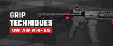 Grip Techniques on an AR-15