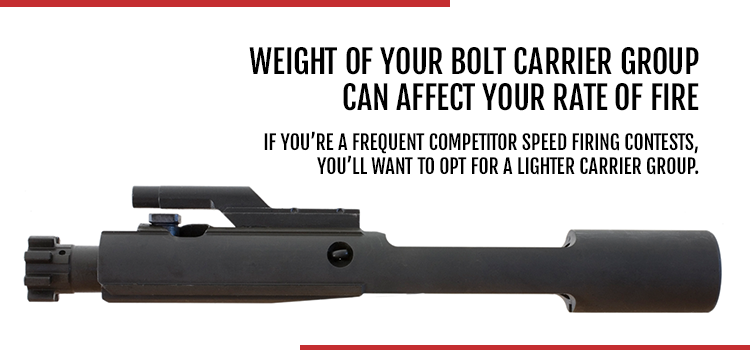 Weight of your bolt carrier group can affect your rate of fire