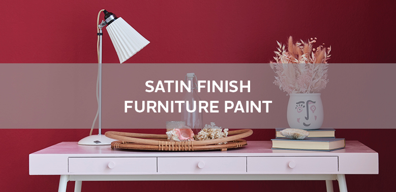 Satin finish furniture paint