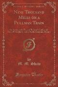 Nine Thousand Miles on a Pullman Train: An Account of a Tour of Railroad Conductors from Philadelphia to the Pacific Coast and Return (Classic Reprint
