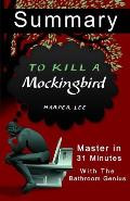 A 31-Minute Summary of to Kill a Mockingbird: Learn Why to Kill a Mocking Bird Is Huge a Classic.