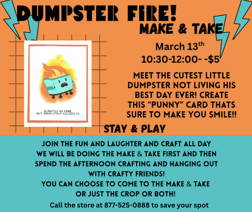In Store Make & Take - 3/13 - 10:30-12:00 - Dumpster Fire - Stay & Play 12:00-4:30