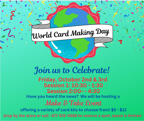 In Store Classes - Day 1: Friday: 10/2:: 10:30-1:30 & 2:00:-4:30 - World Card Making Days - Make & Take Event