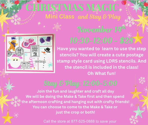 In Store - Mini Class - 11/14:  10:30-1:00 - Christmas Magic Postage  inc/Stencil - $28 - then Stay & Play 1:00-4:30 In Store - Mini Class - 11/14:  10:30-1:00 - Christmas Magic Postage  inc/Stencil - $28 - then Stay & Play 1:00-4:30
