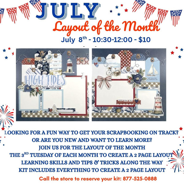In Store Classes - July Layout of the Month - 7/8 10:30-12:00  - $10 - then Stay & Play 12:00-4:30